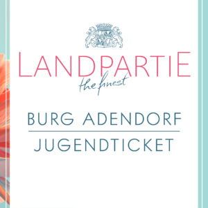 Landpartie Burg Adendorf 2025 | JUGENDTICKET für den 29.05.2025